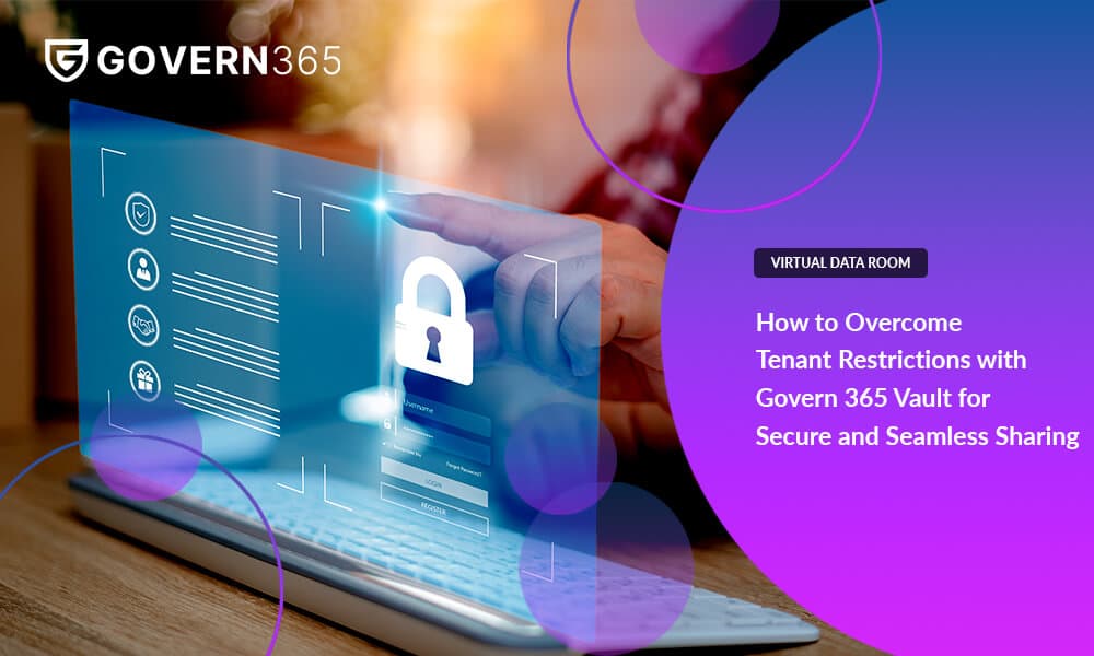 How to Overcome Tenant Restrictions with Govern 365 Vault for Secure and Seamless Sharing